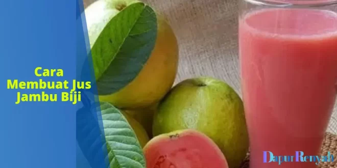 cara membuat jus jambu biji