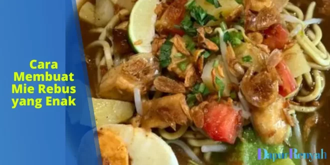 Cara Membuat Mie Rebus yang Enak