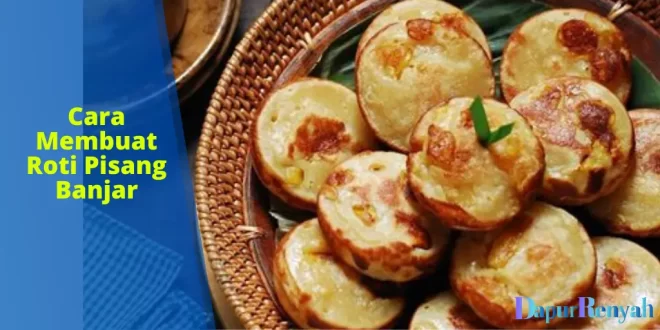 Cara Membuat Roti Pisang Banjar