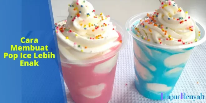 Cara Membuat Pop Ice Lebih Enak
