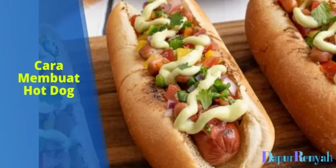 cara membuat hot dog
