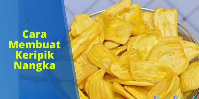 cara membuat keripik nangka