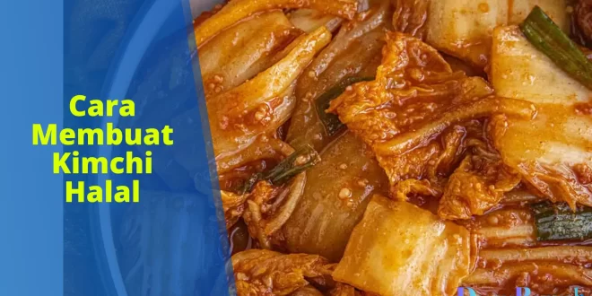 Cara Membuat Kimchi Halal