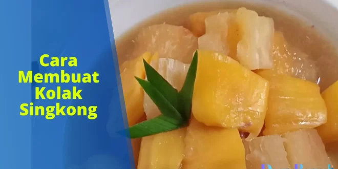 Cara Membuat Kolak Singkong