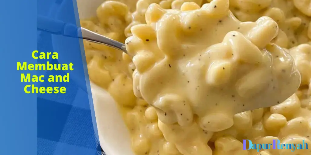 Cara Membuat Mac And Cheese Yang Lezat Dan Praktis DapurRenyah