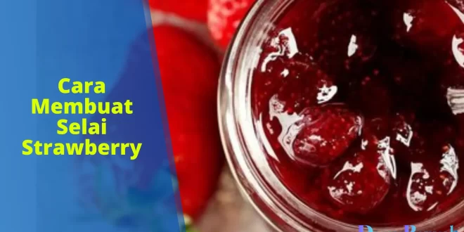 cara membuat selai strawberry