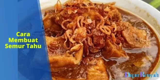 cara membuat semur tahu