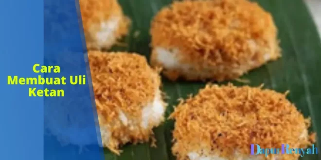 Cara Membuat Uli Ketan