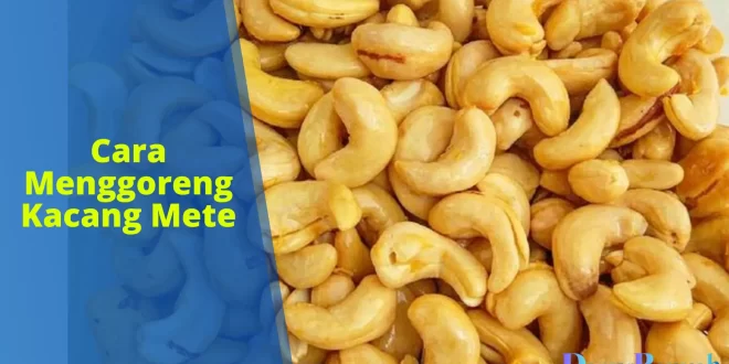 cara menggoreng kacang mete