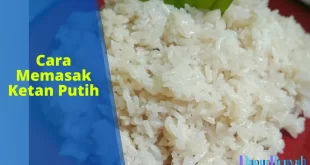 cara memasak ketan putih