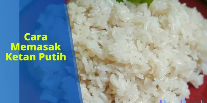 cara memasak ketan putih