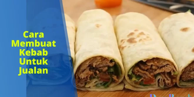 Cara Membuat Kebab untuk Jualan