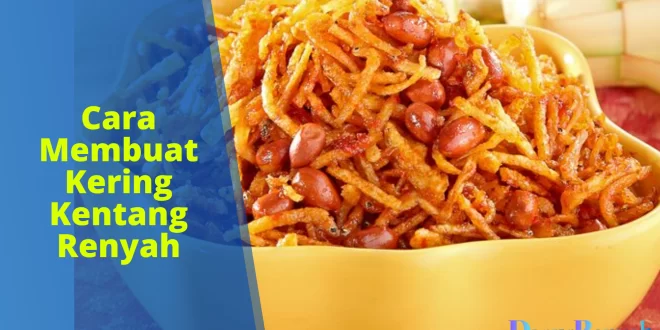 cara membuat kering kentang renyah