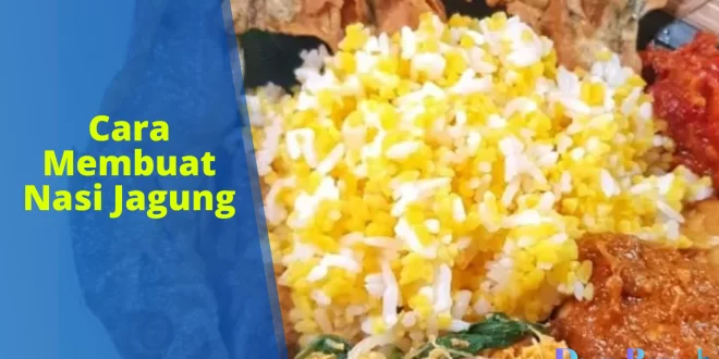 cara membuat nasi jagung