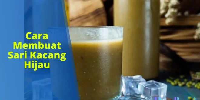 Cara membuat sari kacang hijau