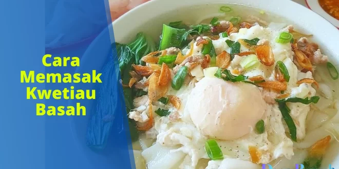 cara memasak kwetiau basah