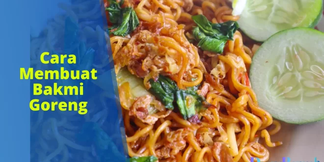 cara membuat bakmi goreng