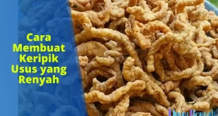cara membuat keripik usus yang renyah