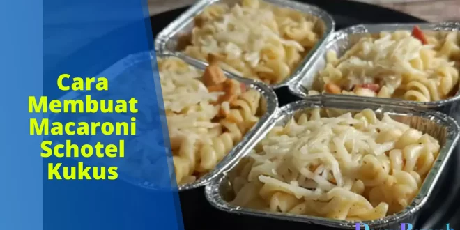 cara membuat macaroni schotel kukus