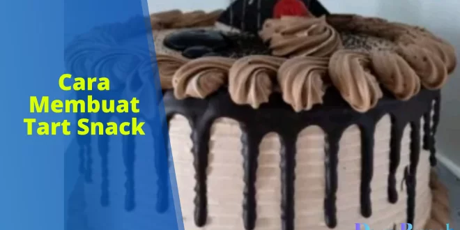 cara membuat tart snack