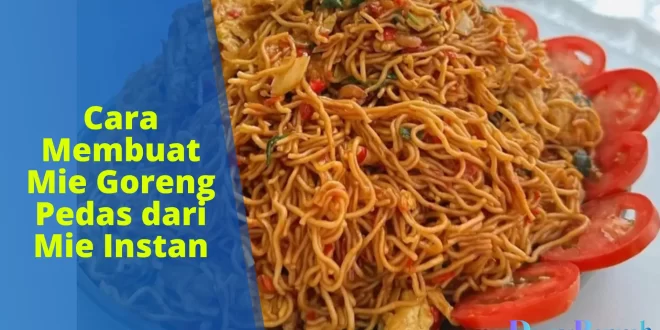 Cara Membuat Mie Goreng Pedas