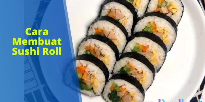Cara Membuat Sushi Roll