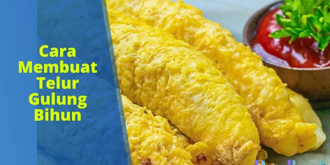Cara Membuat Telur Gulung Bihun