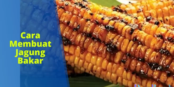 Cara membuat jagung bakar