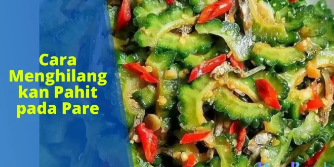 cara menghilangkan pahit pare