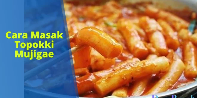 cara memasak Topokki Mujigae