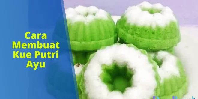 cara membuat kue putri ayu