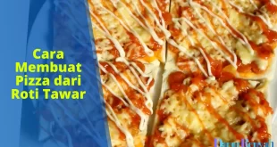 Cara Membuat Pizza dari Roti Tawar
