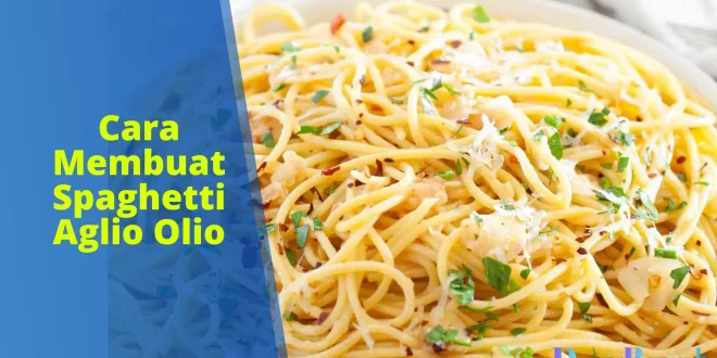 Cara Membuat Spaghetti Aglio Olio