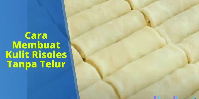 cara membuat kulit risoles tanpa telur