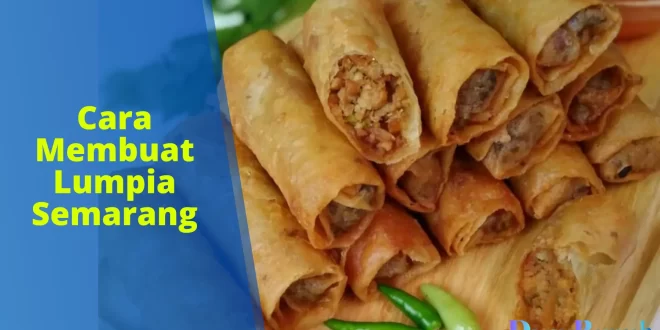 cara membuat lumpia Semarang
