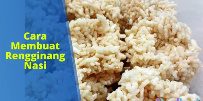 cara membuat rengginang nasi