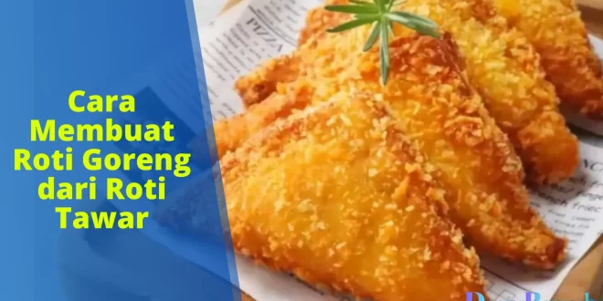 cara membuat roti goreng dari roti tawar