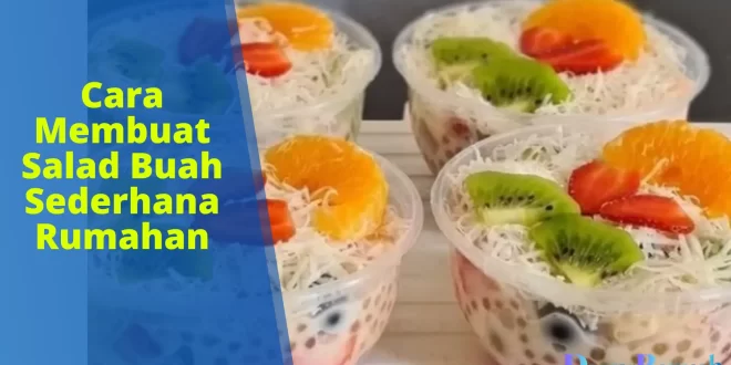 cara membuat salad buah sederhana