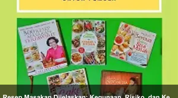 Resep Masakan Dijelaskan: Kegunaan, Risiko, dan Kesalahan Umum