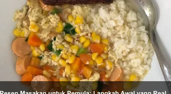 Resep Masakan untuk Pemula: Langkah Awal yang Realistis
