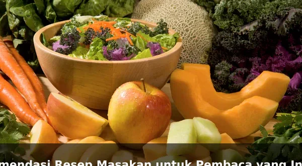 Rekomendasi Resep Masakan untuk Pembaca yang Ingin Hasil Nyata