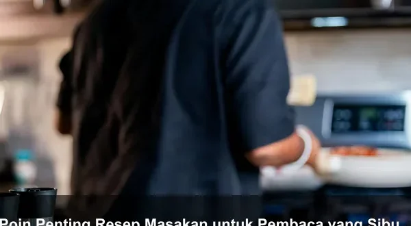 Poin Penting Resep Masakan untuk Pembaca yang Sibuk