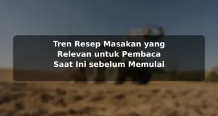 Tren Resep Masakan yang Relevan untuk Pembaca Saat Ini sebelum Memulai