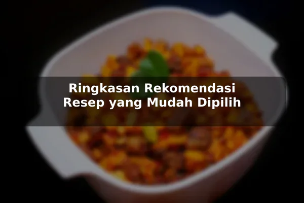 Ringkasan Rekomendasi Resep yang Mudah Dipilih