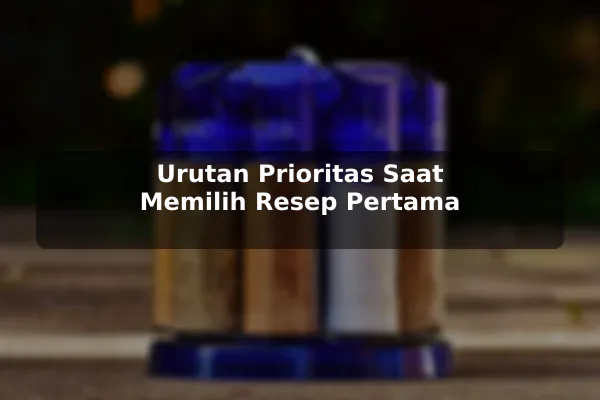 Panduan Membuat Prioritas dalam Memilih Resep Masakan untuk Pemula 2 Urutan Prioritas Saat Memilih Resep Pertama