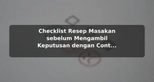 Checklist Resep Masakan sebelum Mengambil Keputusan dengan Contoh Praktis