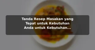 Tanda Resep Masakan yang Tepat untuk Kebutuhan Anda untuk Kebutuhan Harian