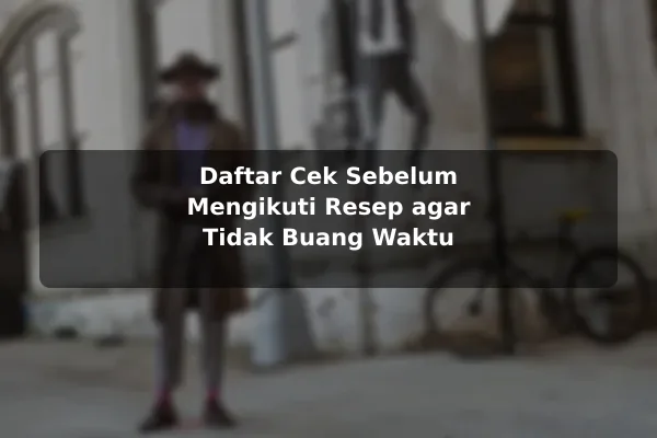 Daftar Cek Sebelum Mengikuti Resep agar Tidak Buang Waktu