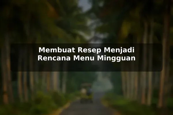 Membuat Resep Menjadi Rencana Menu Mingguan