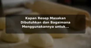 Kapan Resep Masakan Dibutuhkan dan Bagaimana Menggunakannya untuk Pemula